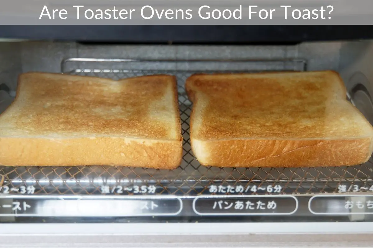 Are Toaster Ovens Good For Toast?