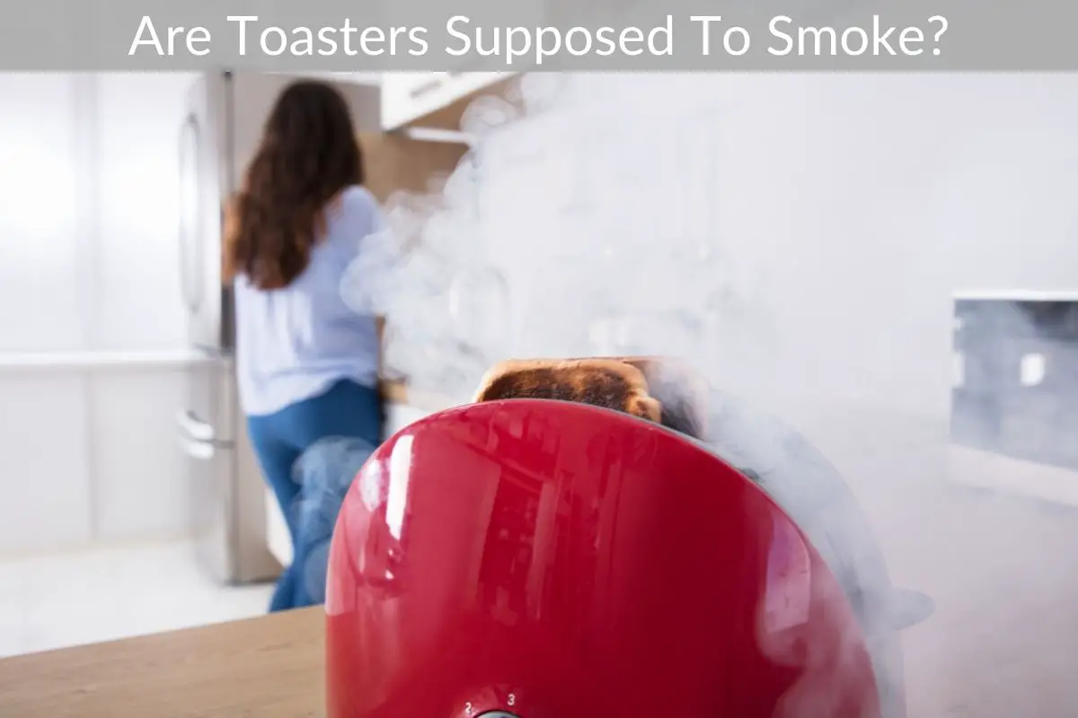 Are Toasters Supposed To Smoke?