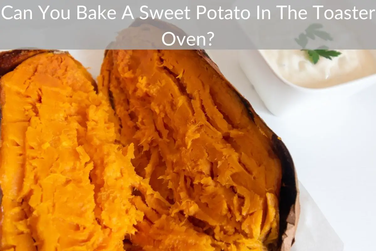 Can You Bake A Sweet Potato In The Toaster Oven?