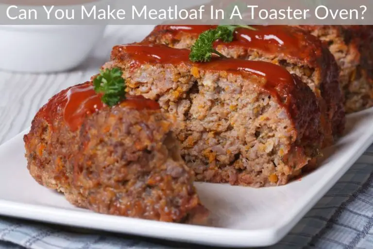 Can You Make Meatloaf In A Toaster Oven 0728