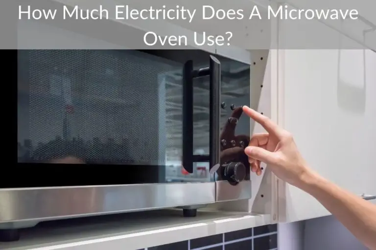 How Much Electricity Does A Microwave Oven Use?