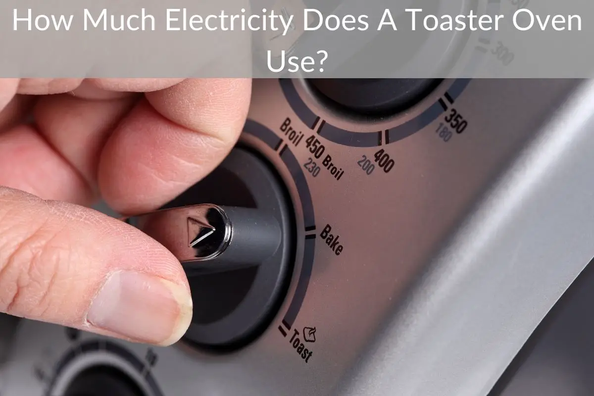 How Much Electricity Does A Toaster Oven Use?