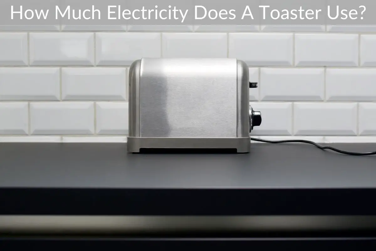 How Much Electricity Does A Toaster Use?