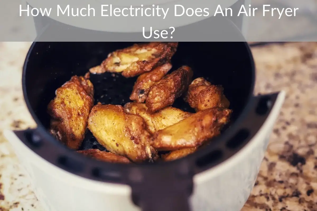 How Much Electricity Does An Air Fryer Use?