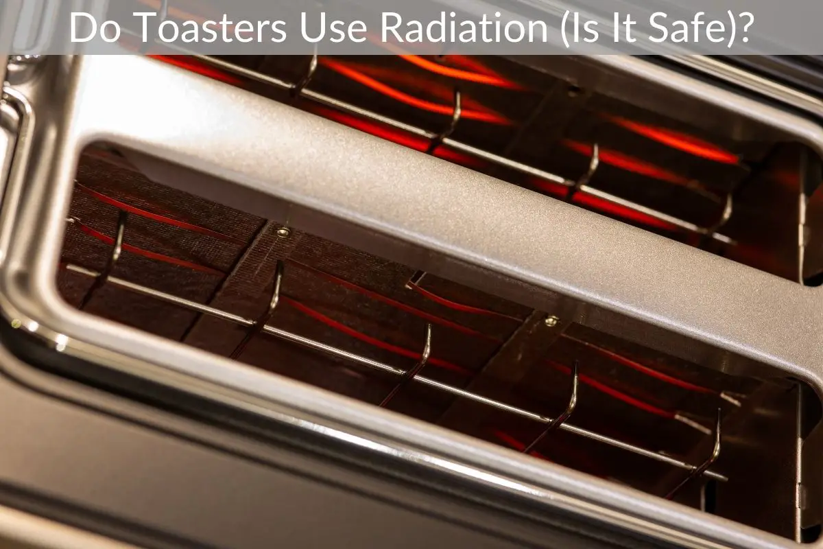Do Toasters Use Radiation (Is It Safe)?